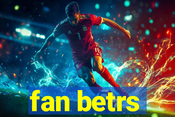 fan betrs